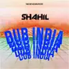 Shahil - Dub India - Single